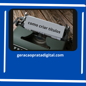 Como Criar Títulos Irresistíveis Para Seu Artigo de Blog